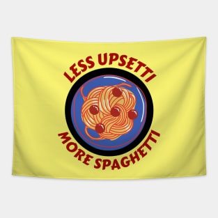 Less Upsetti More Spaghetti | Pasta Pun Tapestry