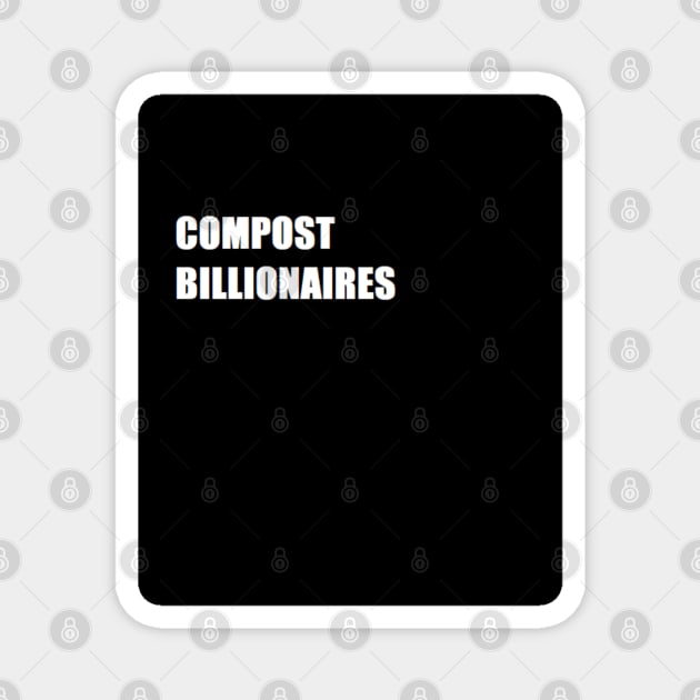 COMPOST BILLIONAIRES Magnet by Redstardesign