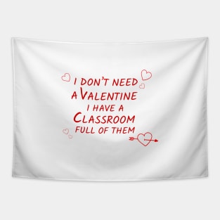 teacher don't need a valentine Tapestry