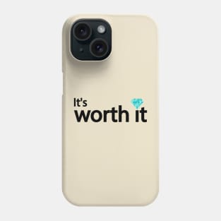 It's worth it typography design Phone Case