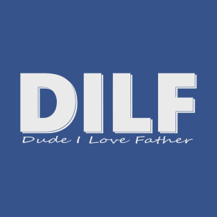 DILF T-Shirt