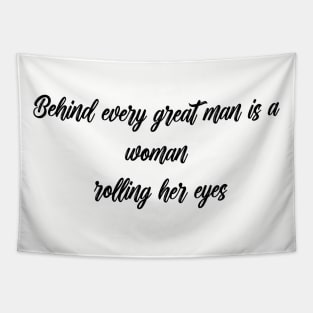 Behind every great man Tapestry