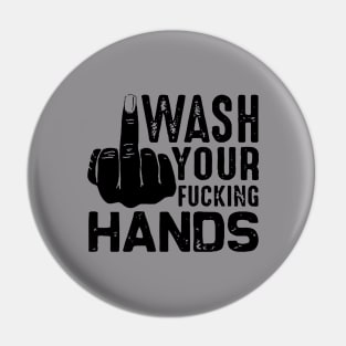 Wash your fucking hand against coronavirus Pin