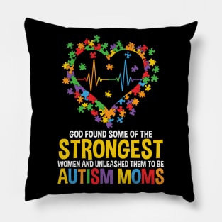 Autism Awareness - God Found the Strongest Women Pillow