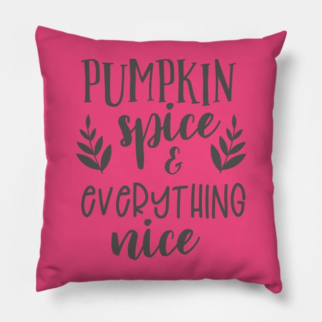 pumpkin spice and everything nice fall t-shirt Pillow by Teeshirtmedley