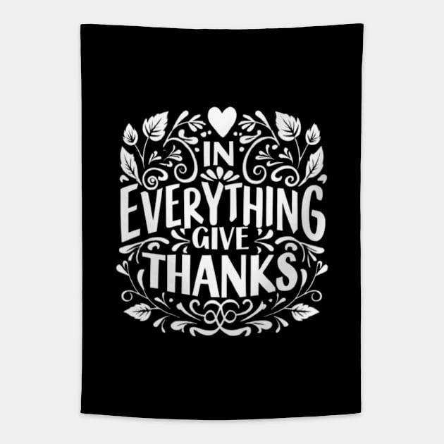 In Everything Give Thanks KJV Bible Verse Tapestry by BubbleMench