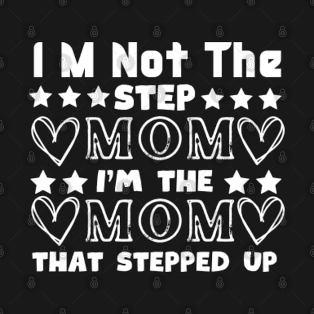 im not the step mom i'm the mom that stepped up by storesmail