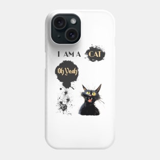 I AM A CAT Oh Yeah Phone Case