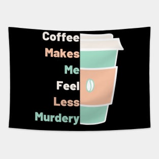 Coffee Makes Me Fell Less Murdery. Coffee Lover. Tapestry