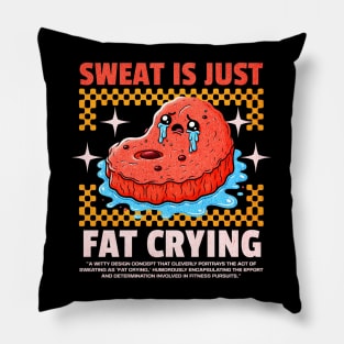 Funny Gym, Sweat  is Just Fat Crying Pillow