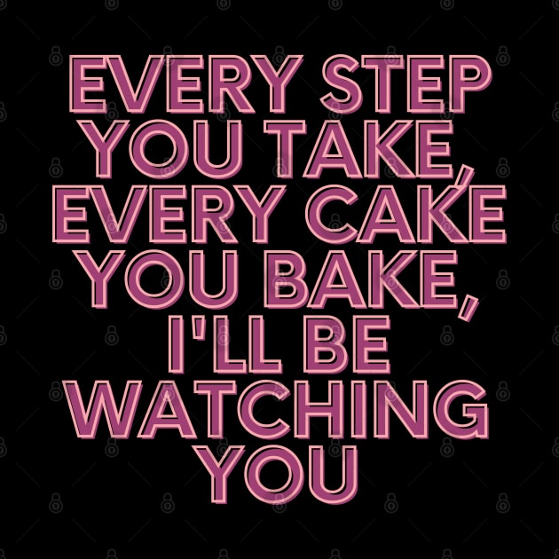 Every cake you bake by Delta Zero Seven