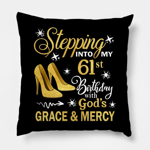 Stepping Into My 61st Birthday With God's Grace & Mercy Bday Pillow by MaxACarter