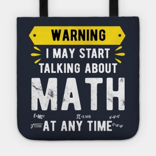 Warning I May Start Talking About Math At Any Time Funny Gift Mask Math funny math Tote