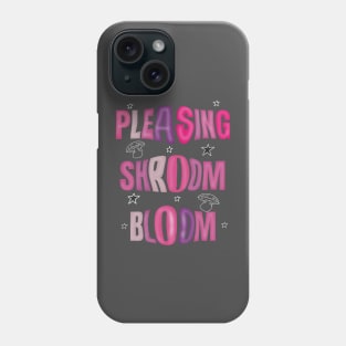 Pleasing Shroom Bloom Phone Case