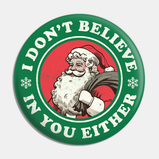 I Don't Believe In You Either - Funny Vintage Santa Pin by TwistedCharm