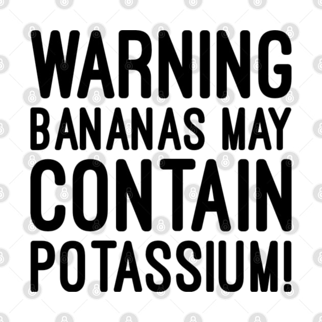 Warning bananas may contain potassium by NomiCrafts