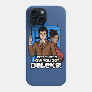 thats how you get daleks Phone Case