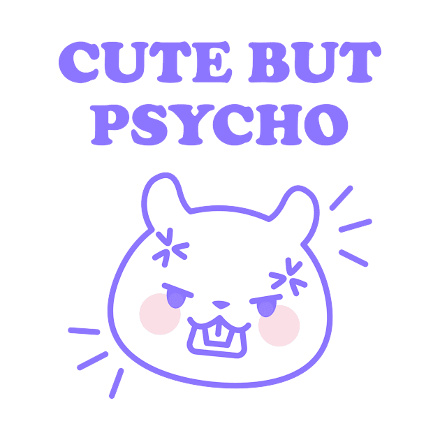 CUTE BUT PSYCHO by boholoc0