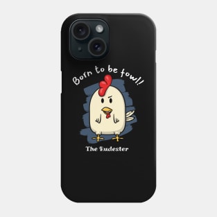 Born to be fowl! - The Rudester Phone Case