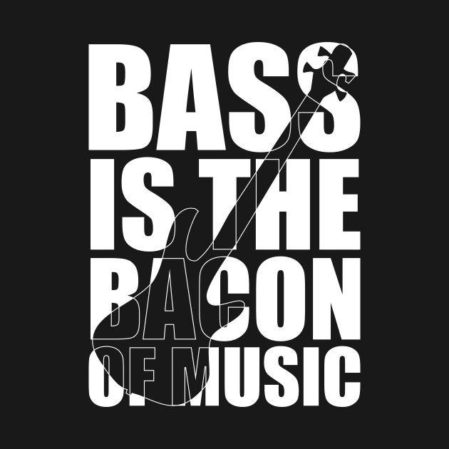 BASS IS THE BACON OF MUSIC funny bassist gift by star trek fanart and more