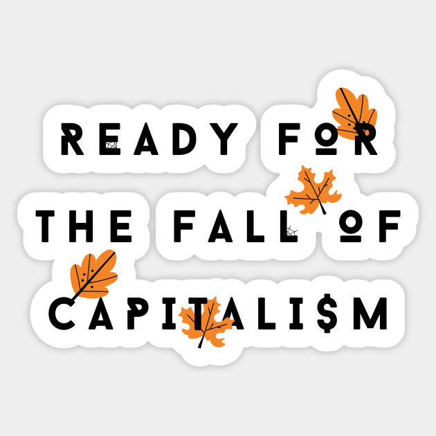 Ready for the Fall of Capitalism - Capitalism - Sticker