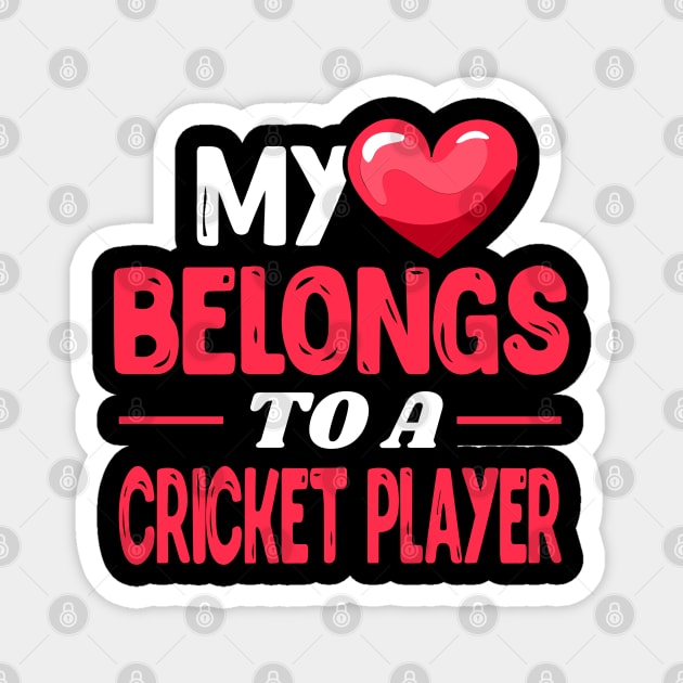 My heart belongs to a Cricket Player Magnet by Shirtbubble