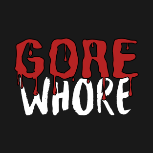 Gore Whore T-Shirt