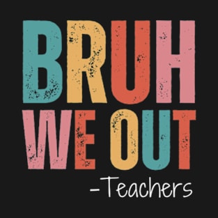 Bruh We Out Teachers Happy Last Day Of School Retro Vintage T-Shirt