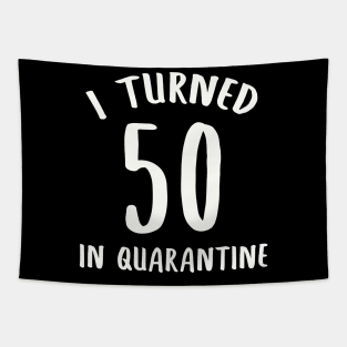 I Turned 50 In Quarantine Tapestry