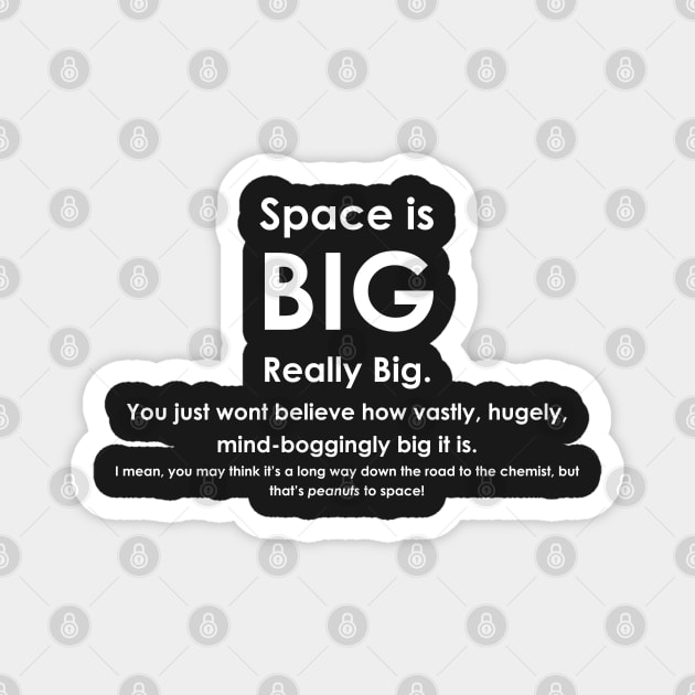 Space is BIG - Hitchhikers Guide to the Galaxy - dark background Magnet by lyricalshirts