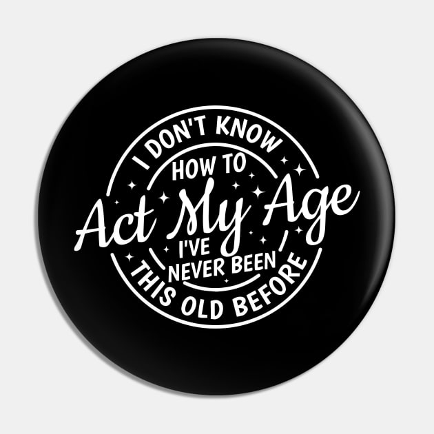 Act My Age Pin by Hinokart