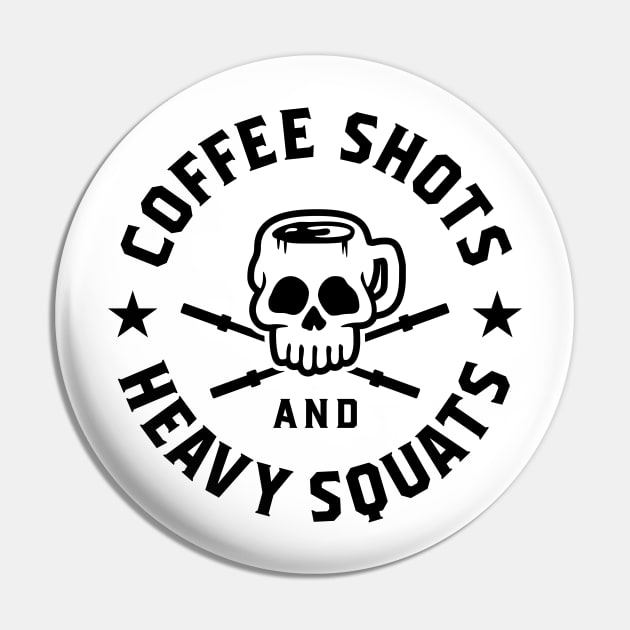 Coffee Shots And Heavy Squats v2 Pin by brogressproject