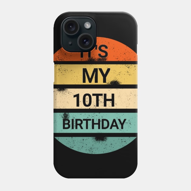 It's my 10th birthday shirt gift- it's my birthday shirt Phone Case by FouadBelbachir46