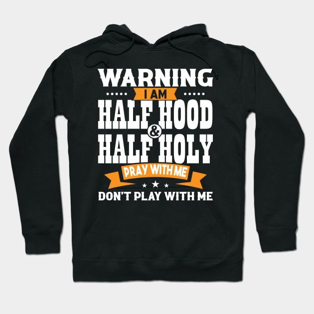 Christian Apparel Half Hood Half Holy Hoodie Christian Apparel Half Hood Half Holy Hoodie