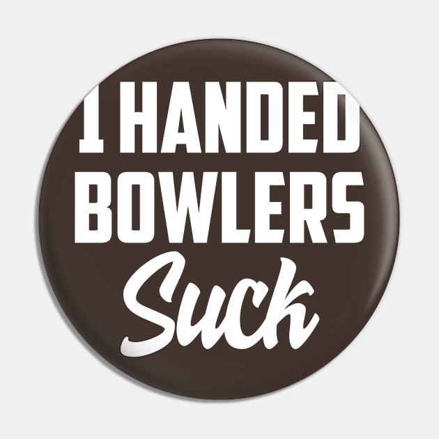 1 Handed bowlers suck Pin by AnnoyingBowlerTees