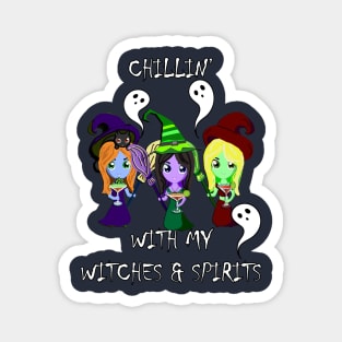 Halloween Chillin With My Witches & Spirits Funny Drinking Party Witch Magnet