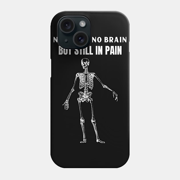 Funny Skeleton No Heart No Brain But Still In Pain Phone Case by BuddyandPrecious