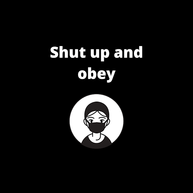 shut up and obey by Skaylife