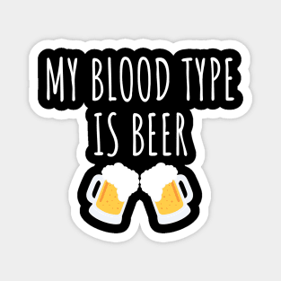 My Blood Type Is Beer Magnet