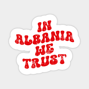 In Albania we trust Magnet