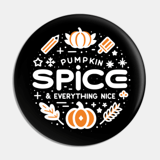 Pumpkin Spice and Everything Nice Pin