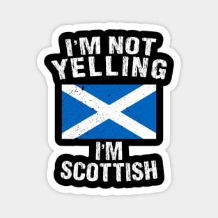 I'm Not Yelling I'm Scottish Magnet