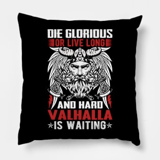 Die glorious or live long and hard Valhalla is waiting Pillow