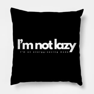 I’m not lazy Pillow