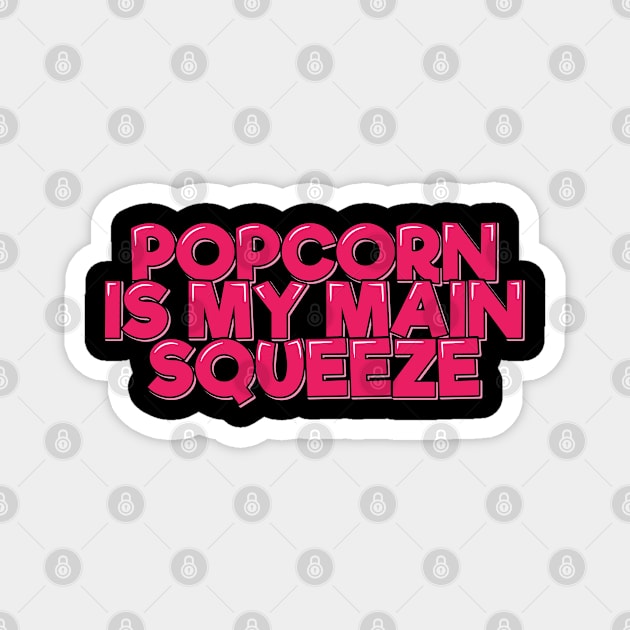 Popcorn Main Squeeze Magnet by ardp13