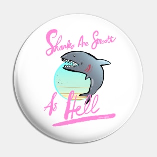 Sharks Are Smooth As Hell Pin