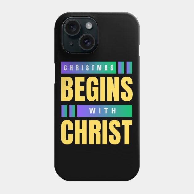 Christmas Begins With Christ Phone Case by All Things Gospel