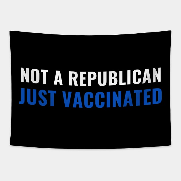 Not a Republican Just Vaccinated Tapestry by Little Duck Designs