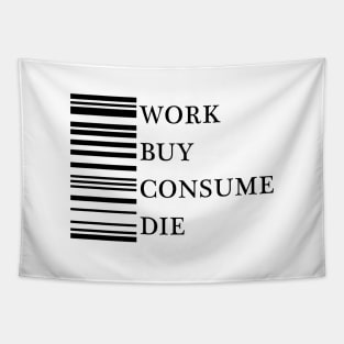 Work Buy Consume Die Tapestry