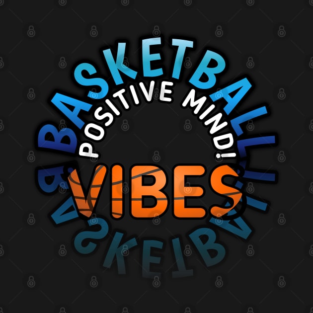 Positive Mind Vibes - Basketball Lover - Sports Saying Motivational Quote by MaystarUniverse